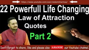 Read more about the article 22 Powerful Life Changing Law of Attraction Quotes Part 2 In (Hindi) for Faster Manifestation 2018 !